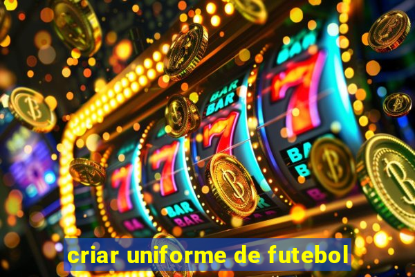 criar uniforme de futebol